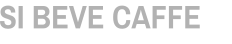 SI BEVE CAFFE